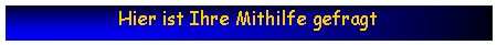 Textfeld: Hier ist Ihre Mithilfe gefragt 